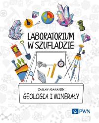Laboratorium w szufladzie. Geologia i minerały. Autor: Adamaszek Zasław. Dobreksiazki.pl Okładka książki Laboratorium w szufladzie. Geologia i minerały