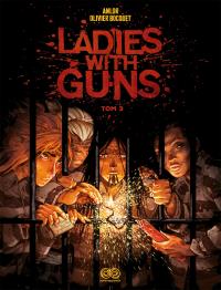 Ladies with Guns Tom 3. Autor: Bizot Anne-Laure (Anlor), Olivier Bocquet. Dobreksiazki.pl Okładka książki Ladies with Guns Tom 3