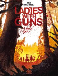 Ladies with Guns. Autor: Bizot Anne-Laure, Olivier Bocquet. Dobreksiazki.pl Okładka książki Ladies with Guns