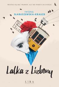 Lalka z Lizbony - uszkodzone. Autor: Słabuszewska-Krauze Iwona. Dobreksiazki.pl Okładka książki Lalka z Lizbony - uszkodzone