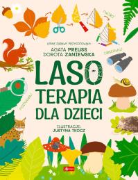 Lasoterapia dla dzieci. Autor: Zaniewska Dorota, Preuss Agata. Dobreksiazki.pl Okładka książki Lasoterapia dla dzieci