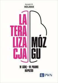 Lateralizacja mózgu W górę - w prawo - naprzód. Autor: KENNETH M. HEILMAN. Dobreksiazki.pl Okładka książki Lateralizacja mózgu W górę - w prawo - naprzód