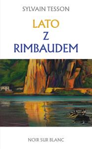Lato z Rimbaudem. Autor: Sylvain Tesson. Dobreksiazki.pl Okładka książki Lato z Rimbaudem