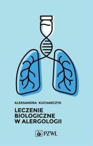 Leczenie biologiczne w alergologii. Autor: Kucharczyk Aleksandra. Dobreksiazki.pl Okładka książki Leczenie biologiczne w alergologii