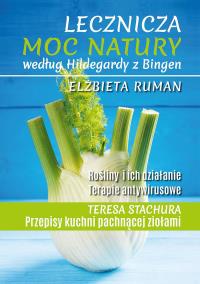 Lecznicza moc natury według Hildegardy... BR w.2. Autor: Ruman Elżbieta. Dobreksiazki.pl Okładka książki Lecznicza moc natury według Hildegardy... BR w.2