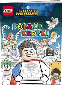 LEGO DC Comics Super Heroes Połącz kropki. Autor: Praca zbiorowa. Dobreksiazki.pl Okładka książki LEGO DC Comics Super Heroes Połącz kropki