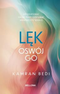 Lęk. Oswój go. Autor: Kamran Bedi. Dobreksiazki.pl Okładka książki Lęk. Oswój go