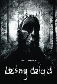 Leśny dziad. Autor: Luko Czakowski. Dobreksiazki.pl Okładka książki Leśny dziad