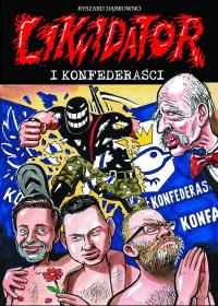 Likwidator i Konfederaści. Autor: Dąbrowski Ryszard. Dobreksiazki.pl Okładka książki Likwidator i Konfederaści