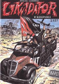 Likwidator w Hiszpanii 1937 w.2. Autor: Dąbrowski Ryszard. Dobreksiazki.pl Okładka książki Likwidator w Hiszpanii 1937 w.2