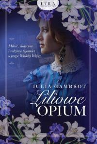 Liliowe opium - uszkodzone. Autor: Gambrot Julia. Dobreksiazki.pl Okładka książki Liliowe opium - uszkodzone
