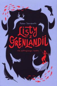 Listy z Grenlandii. Na arktycznym szlaku. Autor: Adam Jarniewski. Dobreksiazki.pl Okładka książki Listy z Grenlandii. Na arktycznym szlaku