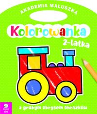 Lokomotywa. Akademia maluszka. Kolorowanka 2-latka. Autor: Opracowanie zbiorowe. Dobreksiazki.pl Okładka książki Lokomotywa. Akademia maluszka. Kolorowanka 2-latka