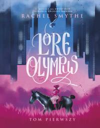 Lore Olympus. Autor: Rachel Smythe, Wojtek Cajgner. Dobreksiazki.pl Okładka książki Lore Olympus