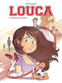 Louca T.4 Nadzieja nas uskrzydla. Autor: Bruno Deqiuer, Maria Mosiewicz. Dobreksiazki.pl Okładka książki Louca T.4 Nadzieja nas uskrzydla