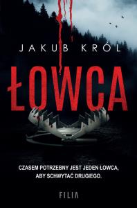 Łowca. Autor: Jakub Król. Dobreksiazki.pl Okładka książki Łowca