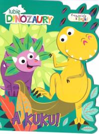 Lubię dinozaury. Przyjaciele z bajek. A kuku!. Autor: Praca zbiorowa. Dobreksiazki.pl Okładka książki Lubię dinozaury. Przyjaciele z bajek. A kuku!