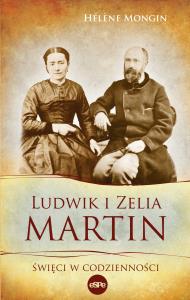 Ludwik i Zelia Martin. Autor: Helene Mongin. Dobreksiazki.pl Okładka książki Ludwik i Zelia Martin