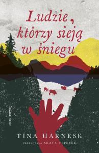 Ludzie, którzy sieją w śniegu. Autor: Harnes Tina. Dobreksiazki.pl Okładka książki Ludzie, którzy sieją w śniegu