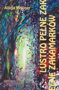Lustro pełne zakamarków. Autor: Wejner Alicja. Dobreksiazki.pl Okładka książki Lustro pełne zakamarków