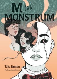 M jak monstrum. Autor: Talia Dutton, Joanna Kończak. Dobreksiazki.pl Okładka książki M jak monstrum