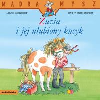Mądra Mysz. Zuzia i jej ulubiony kucyk w.2024. Autor: Liane Schneider, Eva Wenzel-Burger. Dobreksiazki.pl Okładka książki Mądra Mysz. Zuzia i jej ulubiony kucyk w.2024