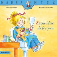 Mądra Mysz. Zuzia idzie do fryzjera w.2024. Autor: Liane Schneider. Dobreksiazki.pl Okładka książki Mądra Mysz. Zuzia idzie do fryzjera w.2024