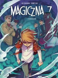 Magiczna 7 T.5 Rozdzielenie. Autor: Kid Toussaint, Kenny Ruiz, Maria Mosiewicz. Dobreksiazki.pl Okładka książki Magiczna 7 T.5 Rozdzielenie