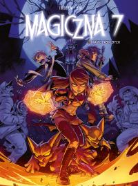 Magiczna 7 T.6 Miasto przeklętych. Autor: Kid Toussaint, Kenny Ruiz, Maria Mosiewicz. Dobreksiazki.pl Okładka książki Magiczna 7 T.6 Miasto przeklętych