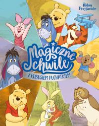 Magiczne chwile z Kubusiem Puchatkiem. Disney. Autor: Opracowanie zbiorowe. Dobreksiazki.pl Okładka książki Magiczne chwile z Kubusiem Puchatkiem. Disney
