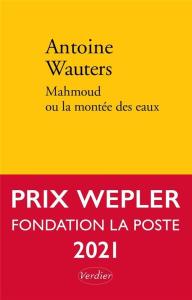 Mahmoud ou la montee des eaux. Autor: Wauters Antoine. Dobreksiazki.pl Okładka książki Mahmoud ou la montee des eaux