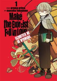 Make The Exorcist Fall in Love. Egzorcysta nie do wyrwania. Tom 1. Autor: Aruma Arima, Masuku Fukayama. Dobreksiazki.pl Okładka książki Make The Exorcist Fall in Love. Egzorcysta nie do wyrwania. Tom 1