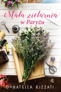 Mała zielarnia w Paryżu - uszkodzone. Autor: Donatella Rizzati. Dobreksiazki.pl Okładka książki Mała zielarnia w Paryżu - uszkodzone