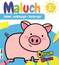 Maluch mówi, wskazuje i koloruje. Chrum-chrum. Autor: Praca zbiorowa. Dobreksiazki.pl Okładka książki Maluch mówi, wskazuje i koloruje. Chrum-chrum