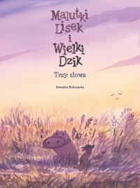 Malutki Lisek i Wielki Dzik T.8 Trzy Słowa. Autor: Kołomycka Berenika. Dobreksiazki.pl Okładka książki Malutki Lisek i Wielki Dzik T.8 Trzy Słowa