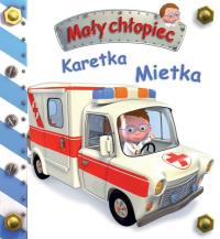 Mały chłopiec. Karetka Mietka. Autor: Beaumont Emilie, Nathalie Belineau. Dobreksiazki.pl Okładka książki Mały chłopiec. Karetka Mietka