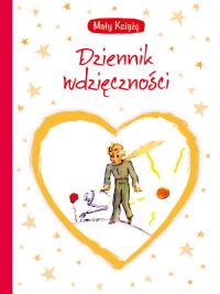 Mały Książę. Dziennik wdzięczności. Autor: Praca zbiorowa. Dobreksiazki.pl Okładka książki Mały Książę. Dziennik wdzięczności