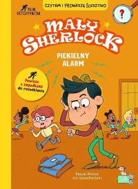 Mały Sherlock. Piekielny alarm. Autor: Pascal Prevot. Dobreksiazki.pl Okładka książki Mały Sherlock. Piekielny alarm