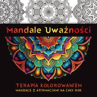 Mandale Uważności. Autor: Praca zbiorowa. Dobreksiazki.pl Okładka książki Mandale Uważności