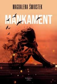 Mankament. Autor: Magdalena Świostek. Dobreksiazki.pl Okładka książki Mankament