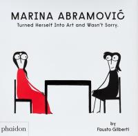 Marina Abramovic Turned Herself Into Art And Wasn't Sorry. Autor: Gilberti Fausto. Dobreksiazki.pl Okładka książki Marina Abramovic Turned Herself Into Art And Wasn't Sorry