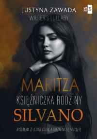 Maritza Księżniczka rodziny Silvano - uszkodzone. Autor: Zawada Justyna, Writer's Lullaby. Dobreksiazki.pl Okładka książki Maritza Księżniczka rodziny Silvano - uszkodzone