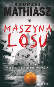 Maszyna losu. Autor: Mathiasz Andrzej. Dobreksiazki.pl Okładka książki Maszyna losu