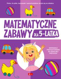 Matematyczne zabawy dla 5-latka. Autor: Opracowanie zbiorowe. Dobreksiazki.pl Okładka książki Matematyczne zabawy dla 5-latka