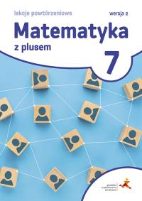 Matematyka SP 7 Lekcje powtórzeniowe GWO. Autor: Grochowalska Marzenna. Dobreksiazki.pl Okładka książki Matematyka SP 7 Lekcje powtórzeniowe GWO