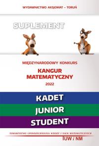 Matematyka z wesołym kangurem - Suplement 2022 (Kadet/Junior/Student). Autor: Bobiński Zbigniew, Piotr Jędrzejewicz, Krause Agnieszka. Dobreksiazki.pl Okładka książki Matematyka z wesołym kangurem - Suplement 2022 (Kadet/Junior/Student)