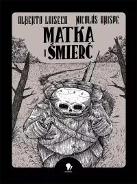 Matka i śmierć. Autor: Alberto Laiseca i Alberto Chimal. Dobreksiazki.pl Okładka książki Matka i śmierć