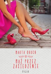 Mąż przez zasiedzenie. Autor: Marta Obuch. Dobreksiazki.pl Okładka książki Mąż przez zasiedzenie