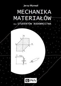 Mechanika materiałów dla studentów budownictwa. Autor: Wyrwał Jerzy. Dobreksiazki.pl Okładka książki Mechanika materiałów dla studentów budownictwa