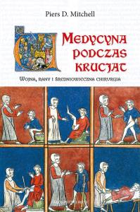 Okładka książki Medycyna podczas krucjat. Wojna, rany i średniowieczna chirurgia